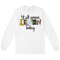 White Y'all Gonna Learn Today Long Sleeve Tee - LillyAllenDesigns