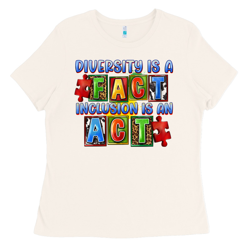 Diversity Is A Fact Inclusion Is An Act Ladies Tee by FaDigitalArtStudio | Teevron