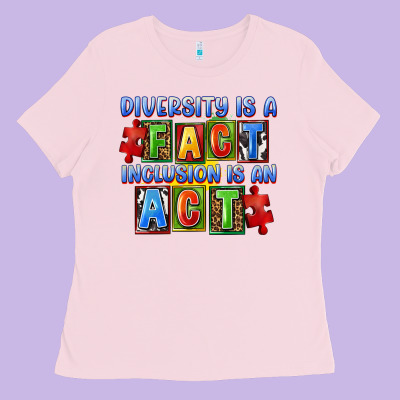 Diversity Is A Fact Inclusion Is An Act Ladies Tee Designed By Fadigitalartstudio