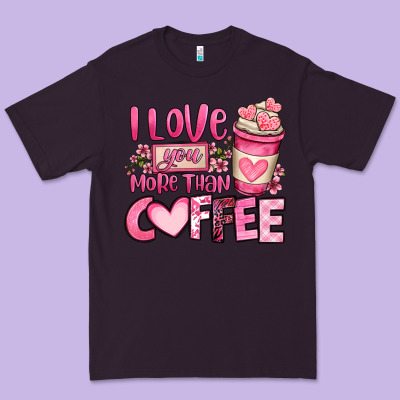 I Love You More Than Coffee Valentines Day Premium Tee Designed By Oliviacreatesart