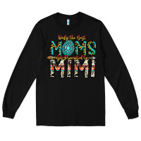 Black Only The Best Moms Get Promoted To Mimi Long Sleeve Tee - CowhideDigitalArt