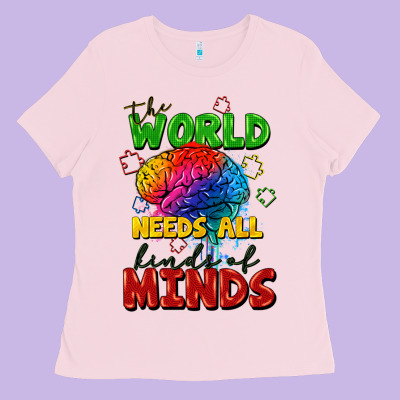 The World Needs All Kinds Of Minds Ladies Tee Designed By Fadigitalartstudio