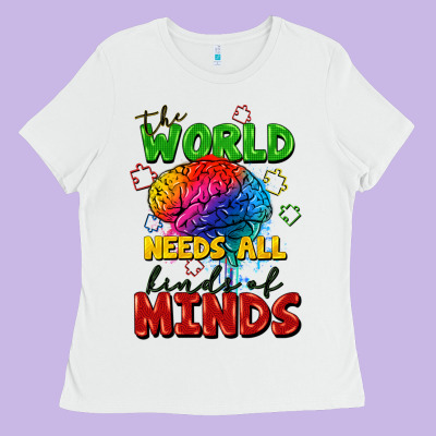 The World Needs All Kinds Of Minds Ladies Tee Designed By Fadigitalartstudio