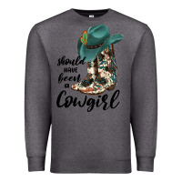 Charcoal Heather Should Have Been A Cowgirl Premium Sweatshirt - JahusDesignShop