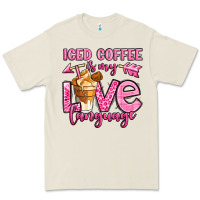 Iced Coffee Is My Love Language Premium Tee | Teevron