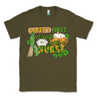 Army Green Safety first drink with a Nurse St. Patrick's Day Classic Tee - CowGirlArtShop