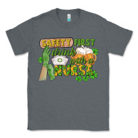 Charcoal Heather Safety first drink with a Nurse St. Patrick's Day Classic Tee - CowGirlArtShop