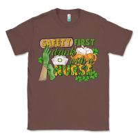 Chestnut Safety first drink with a Nurse St. Patrick's Day Classic Tee - CowGirlArtShop
