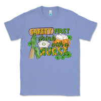 Colony Blue Safety first drink with a Nurse St. Patrick's Day Classic Tee - CowGirlArtShop