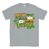 Heather Grey Safety first drink with a Nurse St. Patrick's Day Classic Tee - CowGirlArtShop