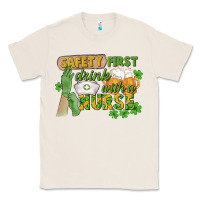 Natural Safety first drink with a Nurse St. Patrick's Day Classic Tee - CowGirlArtShop