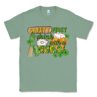 Sage Safety first drink with a Nurse St. Patrick's Day Classic Tee - CowGirlArtShop