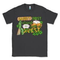 Smoke Safety first drink with a Nurse St. Patrick's Day Classic Tee - CowGirlArtShop