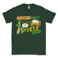 Sports Green Safety first drink with a Nurse St. Patrick's Day Classic Tee - CowGirlArtShop