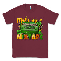 Burgundy Make me a mixtape St. Patrick's Day Classic Tee - CowGirlArtShop