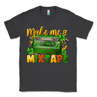 Smoke Make me a mixtape St. Patrick's Day Classic Tee - CowGirlArtShop