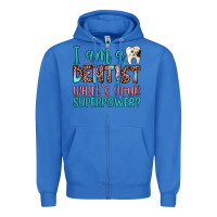 True Royal i am a dentist what's your superpower Zipper Hoodie - JahusDesignShop