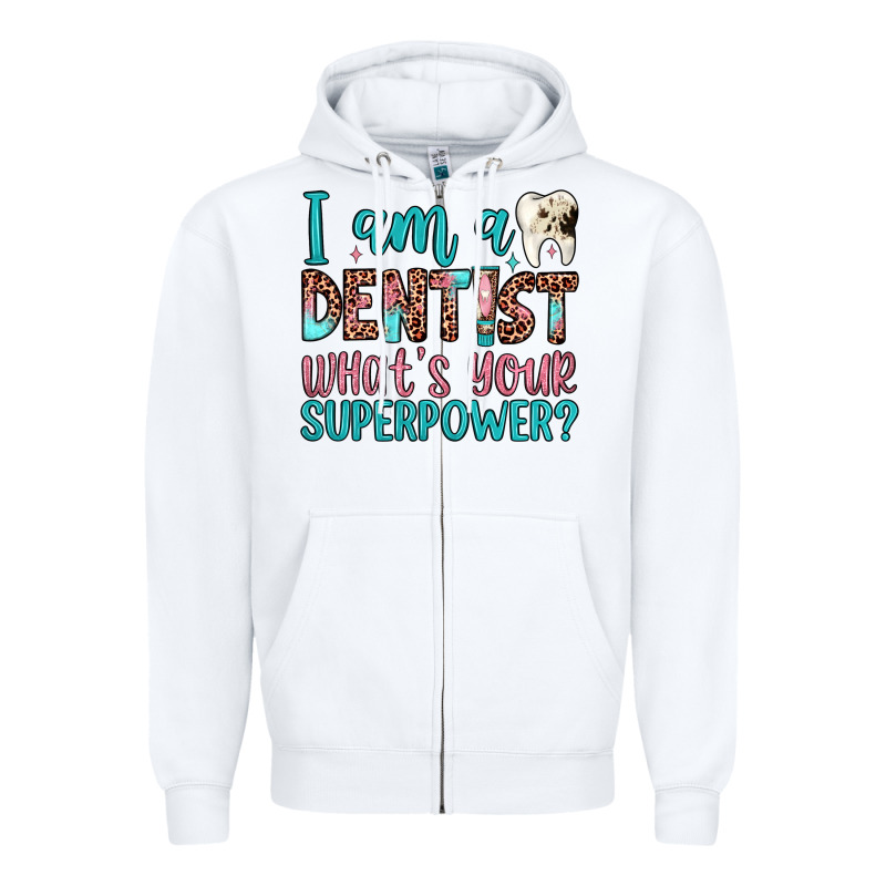 I Am A Dentist What's Your Superpower Zipper Hoodie by JahusDesignShop | Teevron