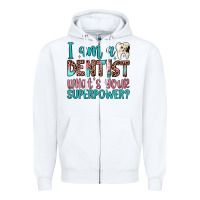White i am a dentist what's your superpower Zipper Hoodie - JahusDesignShop