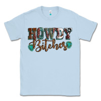 Dusty Blue Howdy bitches mother's day Classic Tee - HowdyJamesFarm