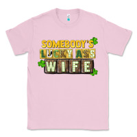 Bubblegum Pink St. Patrick's Somebody's lucky ass wife Classic Tee - CowGirlArtShop