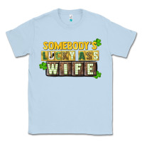 Dusty Blue St. Patrick's Somebody's lucky ass wife Classic Tee - CowGirlArtShop