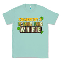 Seafoam St. Patrick's Somebody's lucky ass wife Classic Tee - CowGirlArtShop