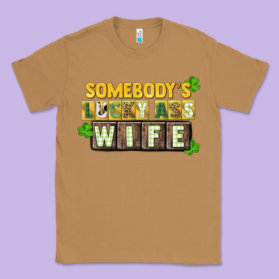 St. Patrick's Somebody's Lucky Ass Wife Classic Tee Designed By Cowgirlartshop