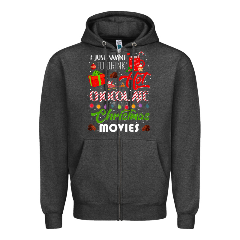 I Just Want To Drink Hot Chocolate Watch Christmas Movies Premium Zipper Hoodie by baoMotion | Teevron