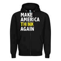 Black Make America Think Again Funny Elections President Politics Zipper Hoodie - baoMotion