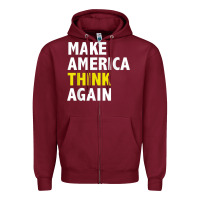 Burgundy Make America Think Again Funny Elections President Politics Zipper Hoodie - baoMotion