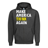 Charcoal Heather Make America Think Again Funny Elections President Politics Zipper Hoodie - baoMotion