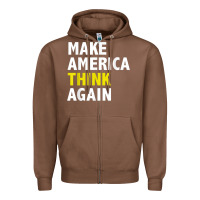 Chestnut Make America Think Again Funny Elections President Politics Zipper Hoodie - baoMotion