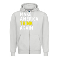 Dove Grey Make America Think Again Funny Elections President Politics Zipper Hoodie - baoMotion