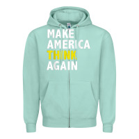 Seafoam Make America Think Again Funny Elections President Politics Zipper Hoodie - baoMotion