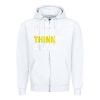 White Make America Think Again Funny Elections President Politics Zipper Hoodie - baoMotion