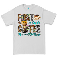 Dove Grey first we drink coffee then we do the things Premium Tee - OliviaCreatesArt