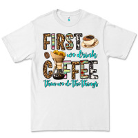 White first we drink coffee then we do the things Premium Tee - OliviaCreatesArt