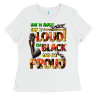 White Say it now! say it loud! i'm black and i'm proud Ladies Tee - FaDigitalArtStudio
