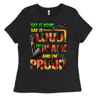 Black Say it now! say it loud! i'm black and i'm proud Ladies Tee - FaDigitalArtStudio