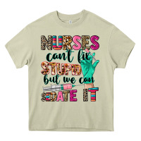 Mossy Nurses can't fix stupid Heavy Core Tee - CowGirlArtShop