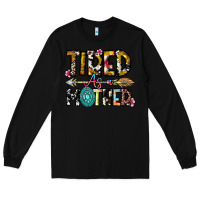 Black Tired As a Mother Long Sleeve Tee - CowhideDigitalArt