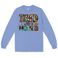 Colony Blue Tired As a Mother Long Sleeve Tee - CowhideDigitalArt