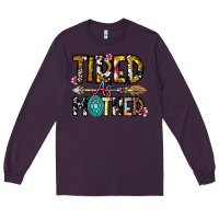 Plum Tired As a Mother Long Sleeve Tee - CowhideDigitalArt