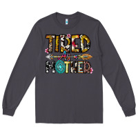 Smoke Tired As a Mother Long Sleeve Tee - CowhideDigitalArt
