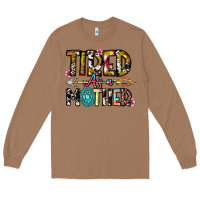 Toasted Coconut Tired As a Mother Long Sleeve Tee - CowhideDigitalArt