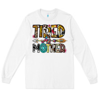 Tired As A Mother Long Sleeve Tee | Teevron