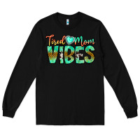 Black Tired Mom Vibes Long Sleeve Tee - CowhideDigitalArt