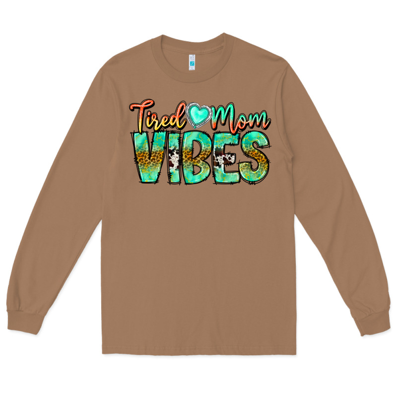 Tired Mom Vibes Long Sleeve Tee by CowhideDigitalArt | Teevron
