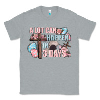 Heather Grey Easter Day A lot can happen in 3 days Classic Tee - CowGirlArtShop